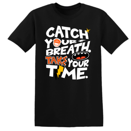 CATCH YOU BREATH TAKE YOUR TIME