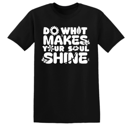 DO WHAT MAKES YOUR SOUL SHINE