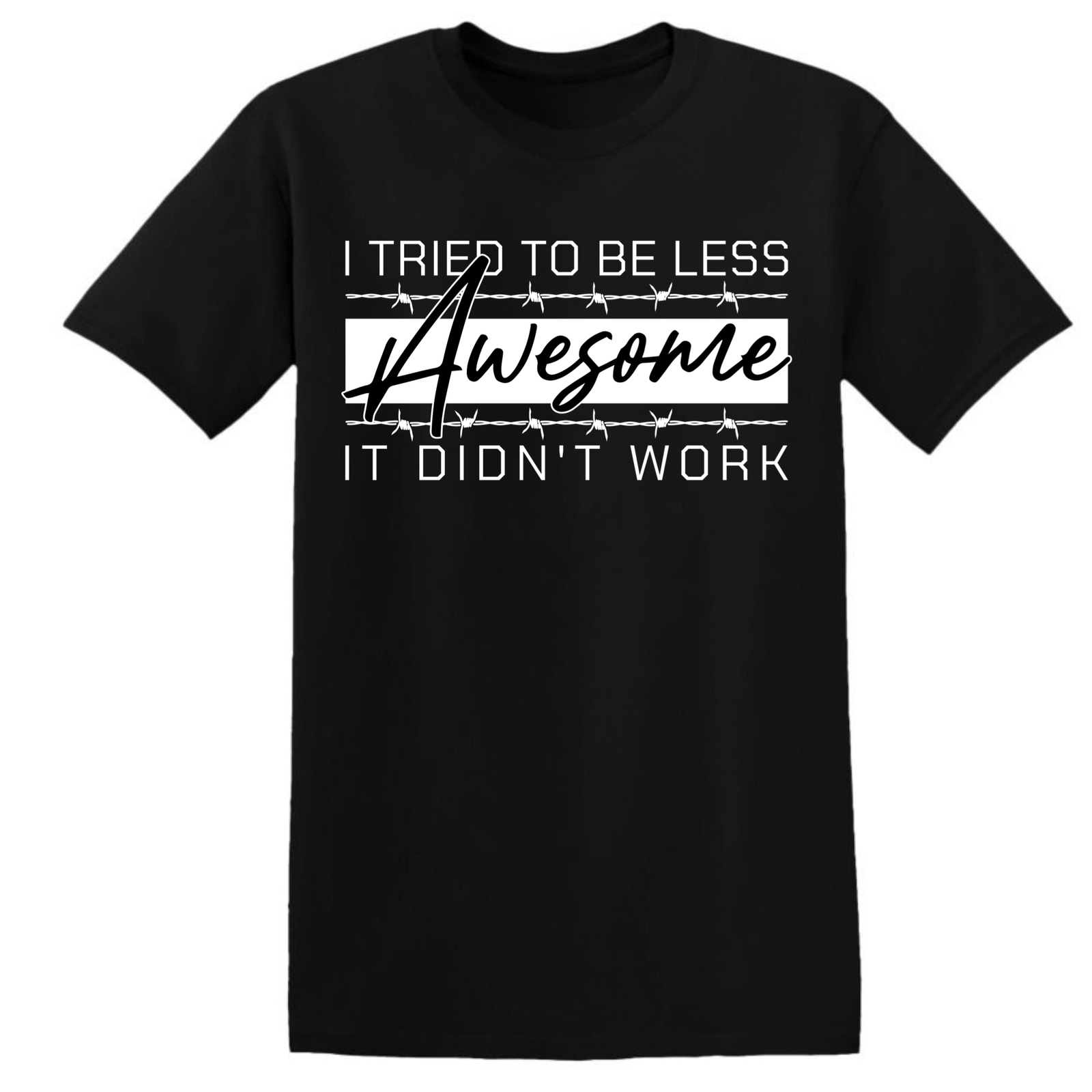I TRIED TO BE LESS AWESOME . IT DIDN'T WORK