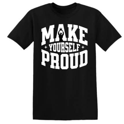 MAKE YOURSELF PROUD