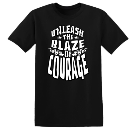 UNLEASH THE BLAZE OF COURAGE