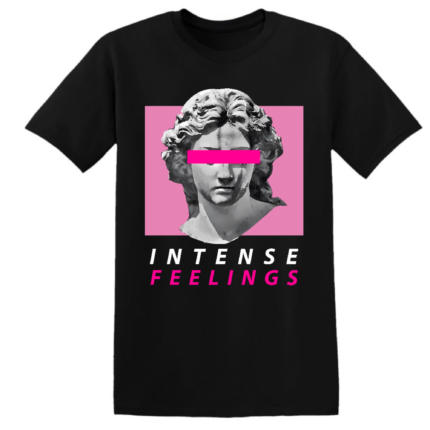 INTENSE FEELINGS