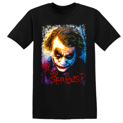 JOKER WHY SO SERIOUS